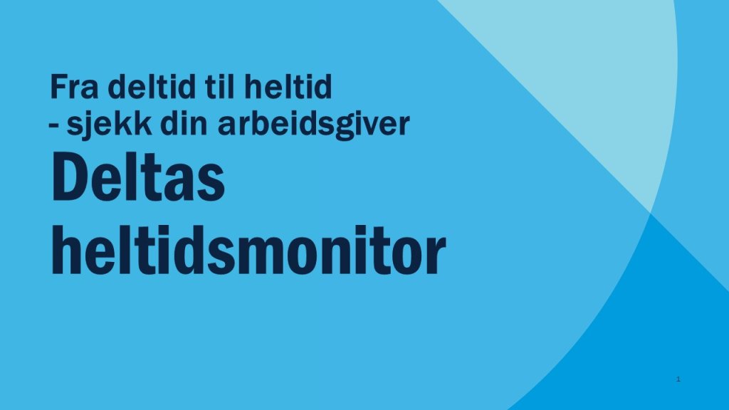 Deltas heltidsmonitor: Antall utlyste heltids- og deltidsstillinger i utvalgte yrker